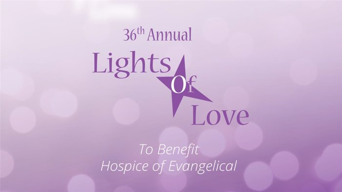 Evangelical Community Hospital Hosts 36th Annual Lights of Love to Support Hospice of Evangelical Evangelical Community Hospital Hosts 36th Annual Lights of Love to Support Hospice of Evangelical