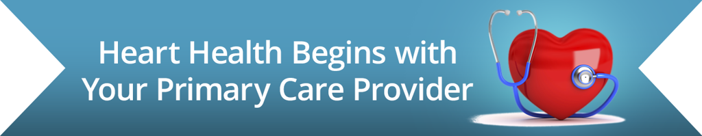 Heart health begins with your primary care provider